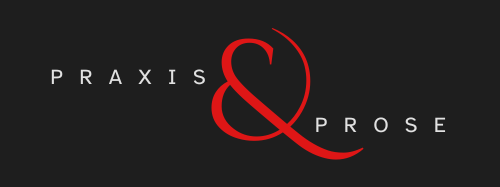 Praxis & Prose